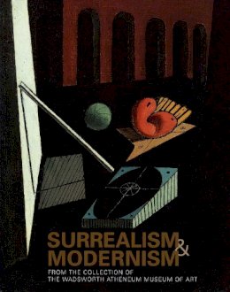 Eric Zafran - Surrealism and Modernism: From the Collection of the Wadsworth Atheneum Museum of Art - 9780300102031 - V9780300102031