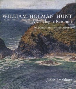 Judith Bronkhurst - William Holman Hunt: A Catalogue Raisonné (Volumes 1 and 2) - 9780300102352 - V9780300102352