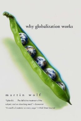 Martin Wolf - Why Globalization Works - 9780300107777 - V9780300107777