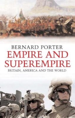 Bernard Porter - Empire and Superempire: Britain, America and the World - 9780300110104 - V9780300110104
