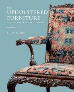 Lucy Wood - Upholstered Furniture in the Lady Lever Art Gallery - 9780300111316 - V9780300111316