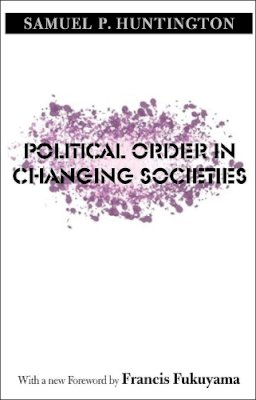 Samuel P. Huntington - Political Order in Changing Societies - 9780300116205 - V9780300116205