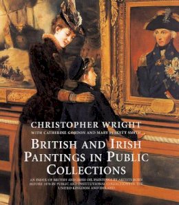 Christopher Wright - British and Irish Paintings in Public Collections - 9780300117301 - V9780300117301