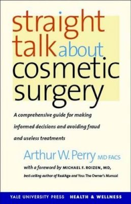 Arthur W. Perry - Straight Talk About Cosmetic Surgery - 9780300119992 - V9780300119992