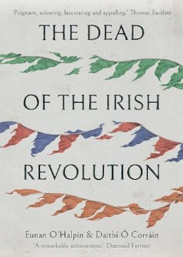 Eunan O´halpin - The Dead of the Irish Revolution - 9780300123821 - 9780300123821