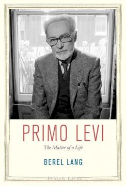 Berel Lang - Primo Levi: The Matter of a Life - 9780300137231 - V9780300137231
