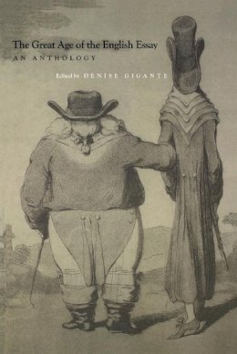 Denise (Ed) Gigante - The Great Age of the English Essay: An Anthology - 9780300141962 - V9780300141962