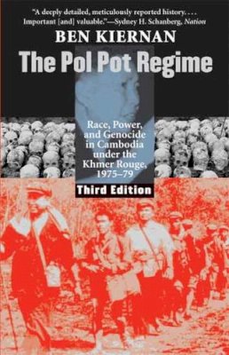 Ben Kiernan - The Pol Pot Regime: Race, Power, and Genocide in Cambodia under the Khmer Rouge, 1975-79 - 9780300144345 - V9780300144345