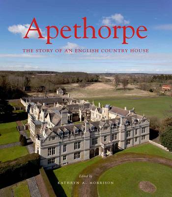 Kathryn A. Morrison - Apethorpe: The Story of an English Country House - 9780300148701 - V9780300148701