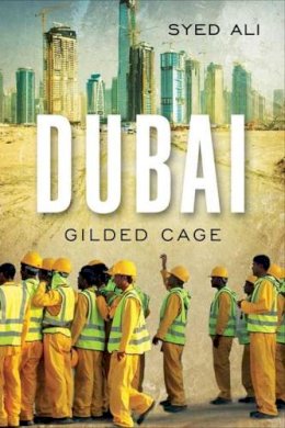 Syed Ali - Dubai: Gilded Cage - 9780300152173 - V9780300152173
