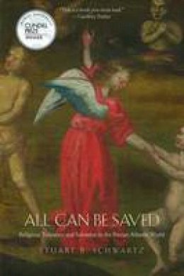 Stuart B. Schwartz - All Can Be Saved: Religious Tolerance and Salvation in the Iberian Atlantic World - 9780300158540 - V9780300158540