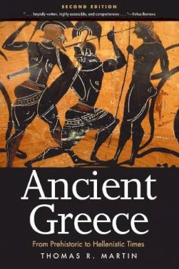 Thomas R. Martin - Ancient Greece: From Prehistoric to Hellenistic Times - 9780300160055 - V9780300160055 Thomas R. Martin - Ancient Greece: From Prehistoric to Hellenistic Times - 9780300160055 - V9780300160055