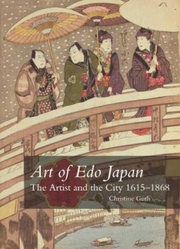 Christine Guth - Art of Edo Japan: The Artist and the City 1615-1868 - 9780300164138 - V9780300164138