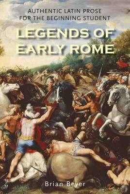 Brian Beyer - Legends of Early Rome: Authentic Latin Prose for the Beginning Student - 9780300165432 - V9780300165432