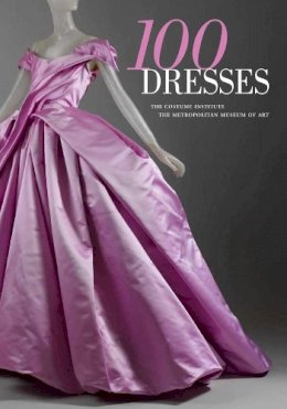 Harold Koda - 100 Dresses: The Costume Institute / The Metropolitan Museum of Art - 9780300166552 - V9780300166552