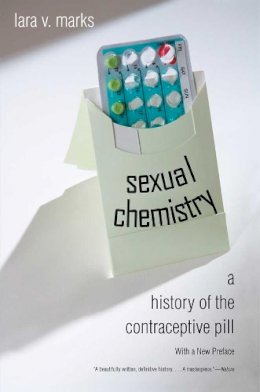 Lara V. Marks - Sexual Chemistry: A History of the Contraceptive Pill - 9780300167917 - V9780300167917
