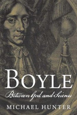 Michael Hunter - Boyle: Between God and Science - 9780300169317 - V9780300169317