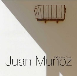 Carmen Gimenez - Juan Munoz at the Clark - 9780300169836 - V9780300169836