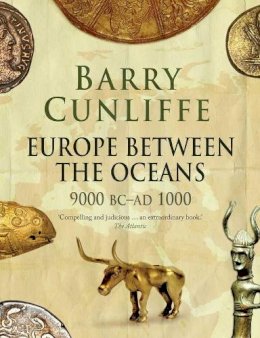 Barry Cunliffe - Europe Between the Oceans: 9000 BC-AD 1000 - 9780300170863 - V9780300170863