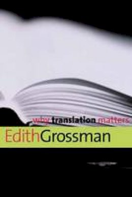 Edith Grossman - Why Translation Matters - 9780300171303 - V9780300171303