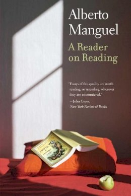 Alberto Manguel - A Reader on Reading - 9780300172089 - V9780300172089