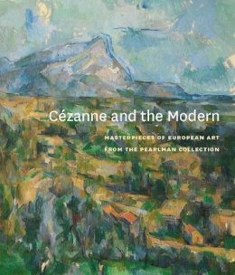 Hardback - Cézanne and the Modern: Masterpieces of European Art from the Pearlman Collection - 9780300174403 - V9780300174403