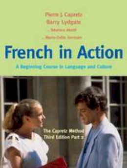 Pierre J. Capretz - French in Action: A Beginning Course in Language and Culture: The Capretz Method, Third Edition, Part 2 - 9780300176117 - V9780300176117