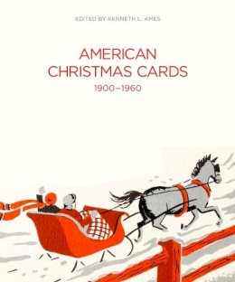Kenneth L. Ames - American Christmas Cards 1900-1960 - 9780300176872 - V9780300176872