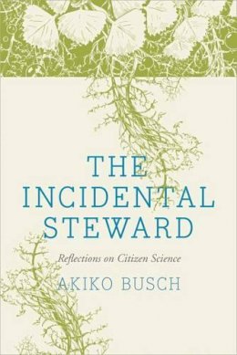 Akiko Busch - The Incidental Steward - 9780300178791 - V9780300178791