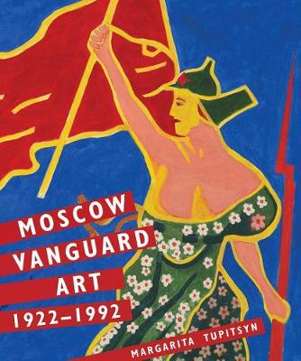 Margarita Tupitsyn - Moscow Vanguard Art: 1922-1992 - 9780300179750 - V9780300179750