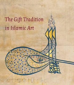 Linda Komaroff - The Gift Tradition in Islamic Art - 9780300184358 - V9780300184358