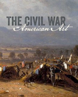 Eleanor Jones Harvey - The Civil War and American Art - 9780300187335 - V9780300187335