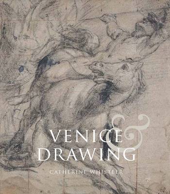 Catherine Whistler - Venice and Drawing 1500-1800: Theory, Practice and Collecting - 9780300187731 - V9780300187731