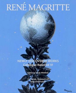 Sarah(Ed) Whitfield - René Magritte: Newly Discovered Works: Catalogue Raisonné Volume VI: Oil Paintings, Gouaches, Drawings - 9780300188752 - V9780300188752