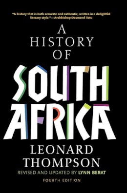 Leonard Thompson - A History of South Africa, Fourth Edition - 9780300189353 - 9780300189353