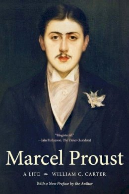 William C. Carter - Marcel Proust: A Life, with a New Preface by the Author - 9780300191790 - V9780300191790
