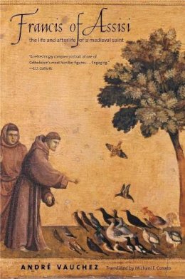 Andre Vauchez - Francis of Assisi: The Life and Afterlife of a Medieval Saint - 9780300198379 - V9780300198379