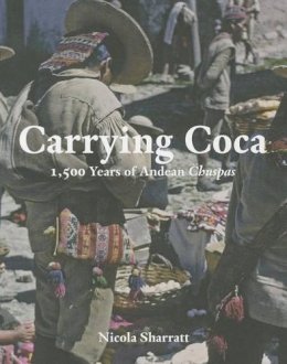 Nicola Sharratt - Carrying Coca: 1,500 Years of Andean Chuspas - 9780300200720 - V9780300200720