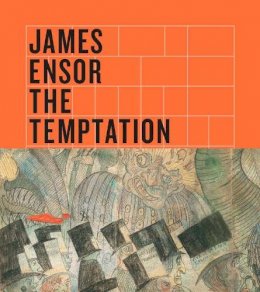 Susan M. Canning - James Ensor: The Temptation of Saint Anthony - 9780300203912 - V9780300203912
