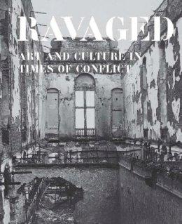 Jo (Ed) Tollebeek - Ravaged: Art and Culture in Times of Conflict - 9780300204476 - V9780300204476