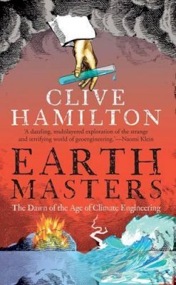 Clive Hamilton - Earthmasters: The Dawn of the Age of Climate Engineering - 9780300205213 - V9780300205213