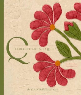 Linda Baumgarten - Four Centuries of Quilts: The Colonial Williamsburg Collection - 9780300207361 - V9780300207361