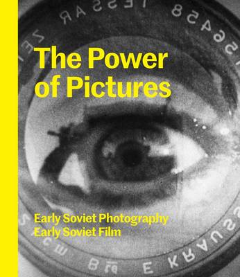 Susan Tumarkin Goodman - The Power of Pictures: Early Soviet Photography, Early Soviet Film - 9780300207682 - V9780300207682