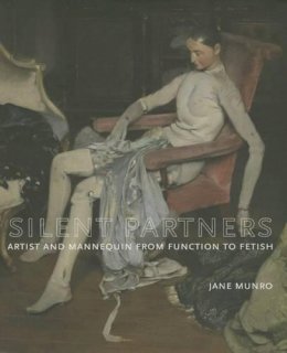 Jane Munro - Silent Partners: Artist and Mannequin from Function to Fetish - 9780300208221 - V9780300208221