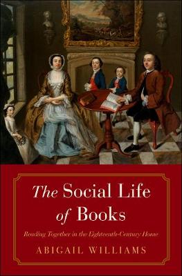 Abigail Williams - The Social Life of Books: Reading Together in the Eighteenth-Century Home - 9780300208290 - 9780300208290