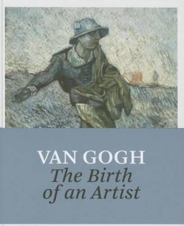 Sjraar Van Heugten - Van Gogh: The Birth of an Artist - 9780300212129 - V9780300212129