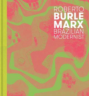 Jens Hoffmann - Roberto Burle Marx: Brazilian Modernist - 9780300212150 - V9780300212150