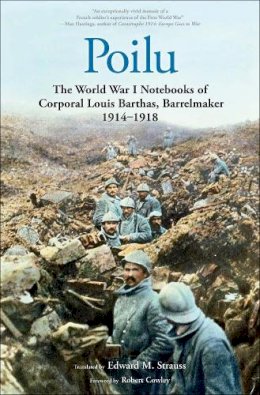 Louis Barthas - Poilu: The World War I Notebooks of Corporal Louis Barthas, Barrelmaker, 1914-1918 - 9780300212488 - V9780300212488