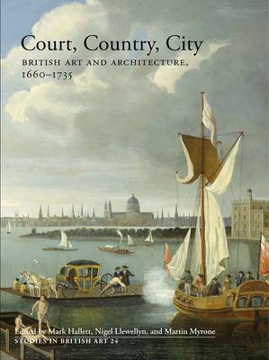 Mark Hallett (Ed.) - Court, Country, City: British Art and Architecture, 1660-1735 - 9780300214802 - V9780300214802