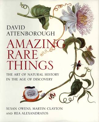 Sir David Attenborough - Amazing Rare Things: The Art of Natural History in the Age of Discovery - 9780300215724 - V9780300215724